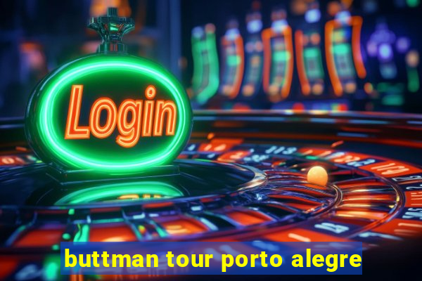 buttman tour porto alegre